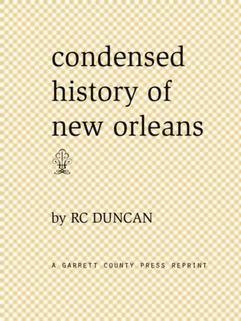 R. C. Duncan - Condensed History of New Orleans, E-bok. Tillgänglighet: Lägg i varukorg