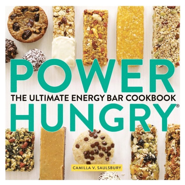 Camilla V. Saulsbury - Power Hungry: The Ultimate Energy Bar Cookbook, E-bok