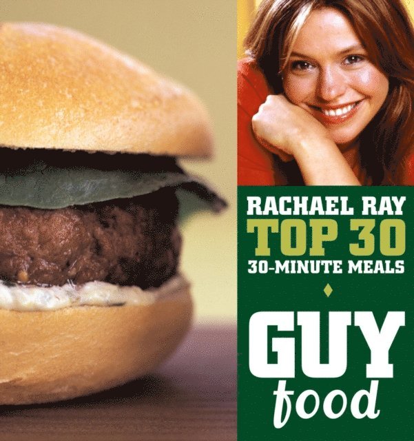 Rachael Ray - Guy Food: Rachael Ray's Top 30 30-Minute Meals, E-bok