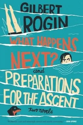 Gilbert Rogin - What Happens Next? and Preparations for the Ascent, Häftad. Tillgänglighet: Lägg i varukorg