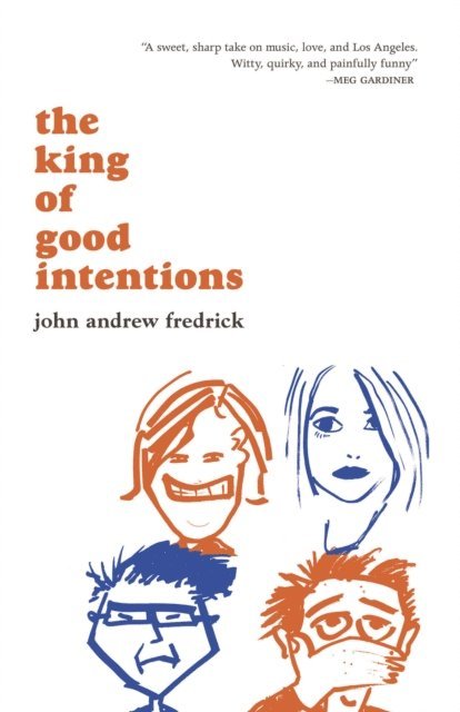 John Andrew Fredrick - King of Good Intentions, E-bok