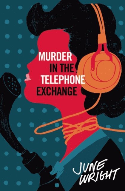 June Wright - Murder in the Telephone Exchange, E-bok