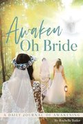 Awaken Oh Bride