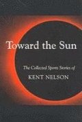 Toward the Sun: The Collected Sports Stories of Kent Nelson