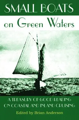 Brian Anderson - Small Boats on Green Waters: A Treasury of Good Reading on Coastal and Inland Cruising, Häftad. Tillgänglighet: Lägg i varukorg
