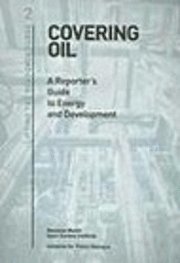 Svetlana Tsalik, Anya Schiffrin - Covering Oil: A Reporter's Guide to Energy and Development, Inbunden. Tillgänglighet: Tillfälligt slut