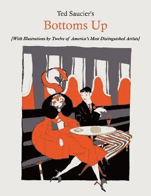 Ted Saucier - Ted Saucier's Bottoms Up [With Illustrations by Twelve of America's Most Distinguished Artists], Häftad. Tillgänglighet: Lägg i varukorg