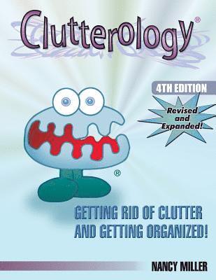 Nancy Miller - Clutterology: Getting Rid of Clutter and Getting Organized, Häftad