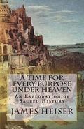 A Time for Every Purpose Under Heaven: An Exploration of Sacred History