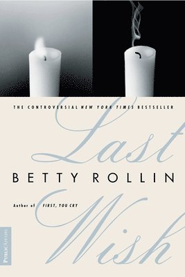 Betty Rollin - Last Wish, Häftad. Tillgänglighet: Lägg i varukorg