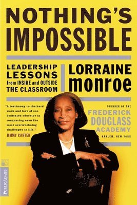 Lorraine Monroe - Nothing's Impossible: Leadership Lessons from Inside and Outside the Classroom, Häftad