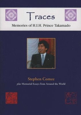 Stephen Comee - Traces: Memories of H.I.H. Prince Takamado, Inbunden. Tillgänglighet: Tillfälligt slut
