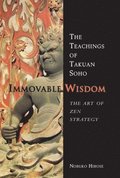 Immovable Wisdom, the Art of Zen Strategy