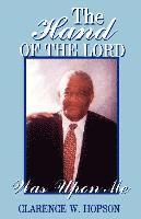 Clarence W. Hopson - The Hand of the Lord Was Upon Me, Häftad
