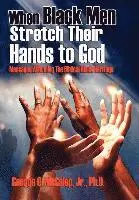 Jr. McCalep, George O. - When Black Men Stretch Their Hands to God: Messages Affirming the Biblical Black Heritage, Inbunden. Tillgänglighet: Lägg i varukorg