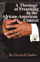 Clayton D Furlow - Theology of Preaching in the African-American Context, Häftad