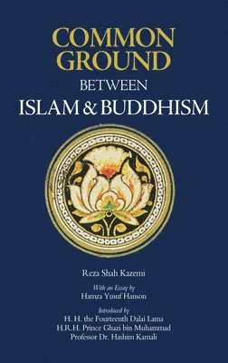 Reza Shah-Kazemi - Common Ground Between Islam and Buddhism, Häftad