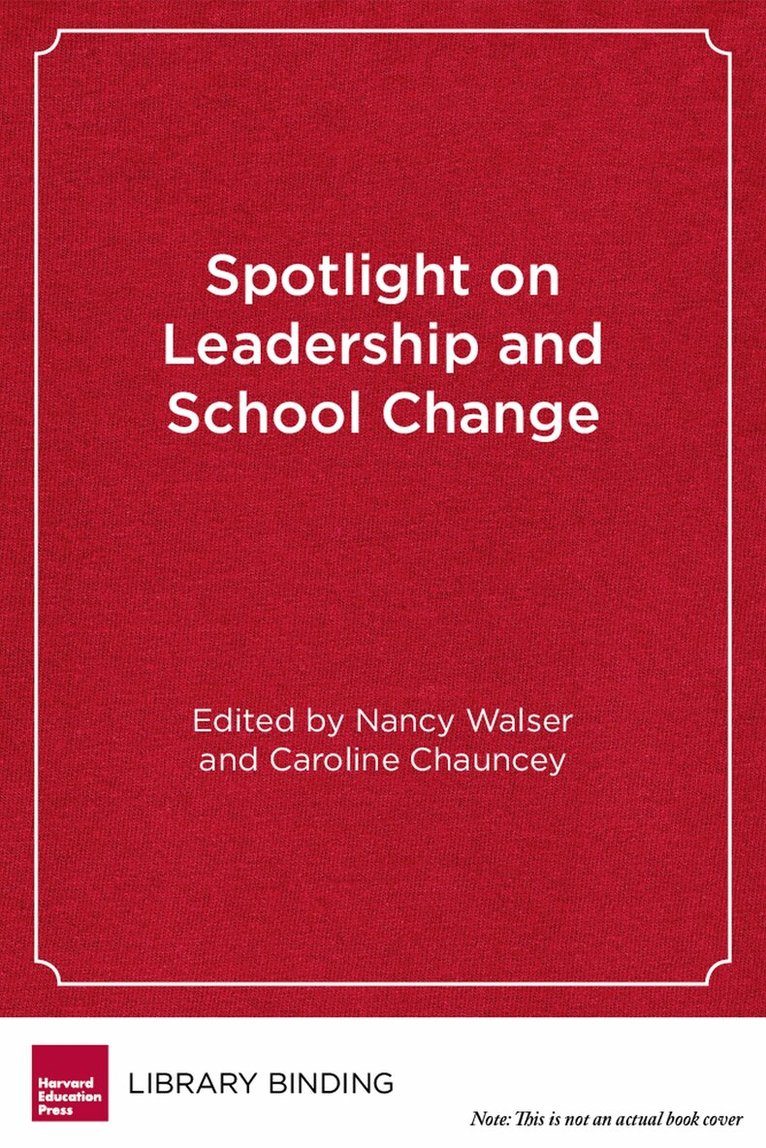 Nancy Walser, Caroline Chauncey - Spotlight on Leadership and School Change, Inbunden. Tillgänglighet: Tillfälligt slut