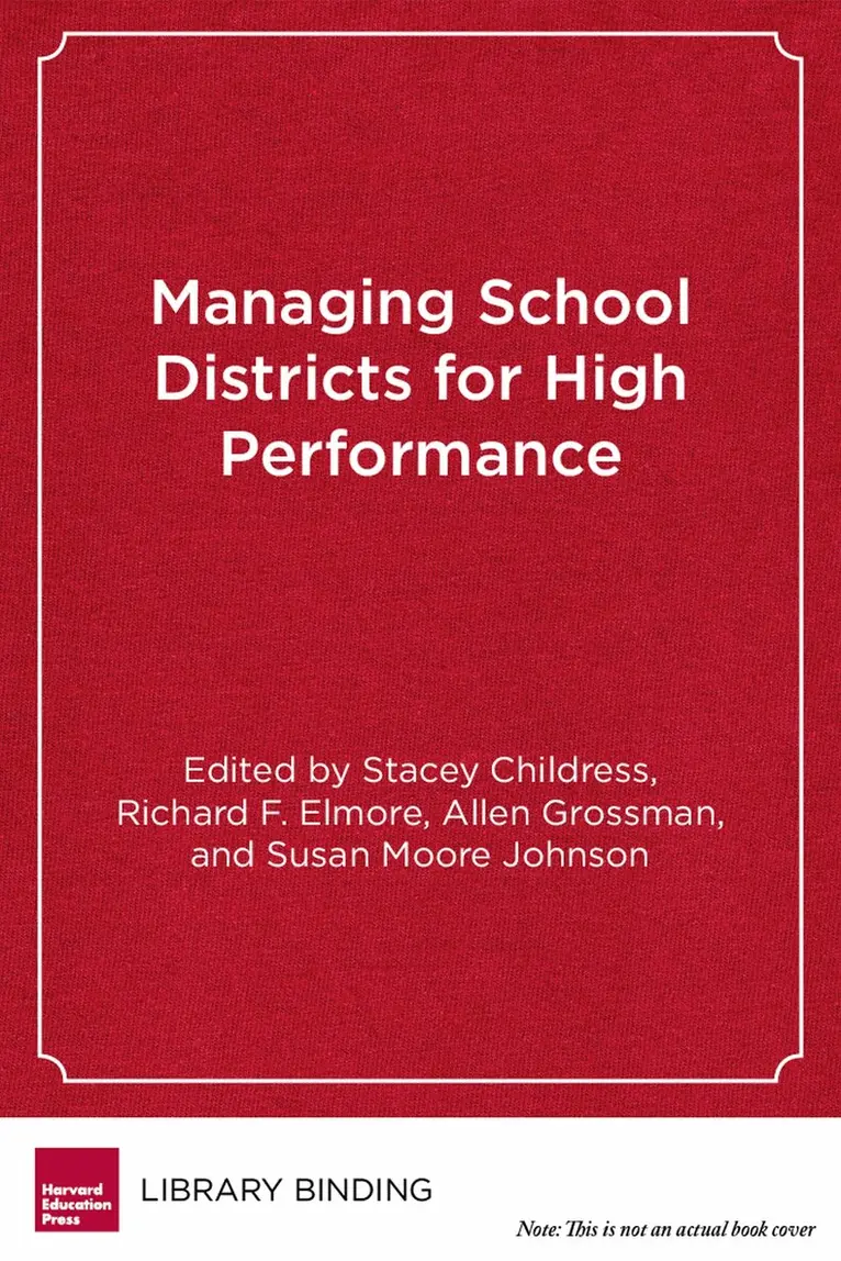 Stacey M. Childress, Richard Elmore, Allen Grossman, Susan Moore Johnson - Managing School Districts for High Performance, Inbunden. Tillgänglighet: Tillfälligt slut