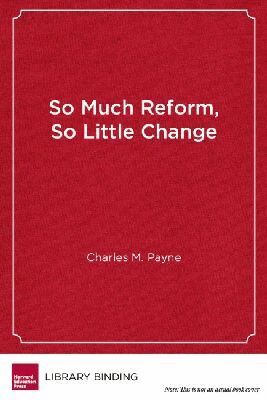 Charles M. Payne - So Much Reform, So Little Change, Inbunden. Tillgänglighet: Tillfälligt slut