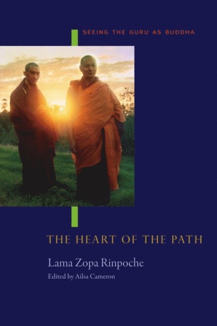 Lama Zopa Rinpoche - Heart of the Path: Seeing the Guru as Buddha, E-bok