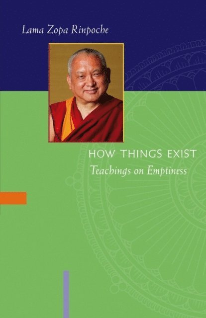 Lama Zopa Rinpoche - How Things Exist: Teachings on Emptiness, E-bok