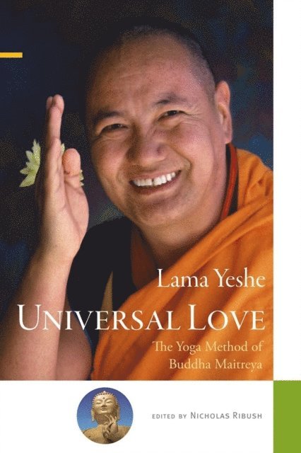 Lama Yeshe - Universal Love - The Yoga Method of Buddha Maitreya, E-bok