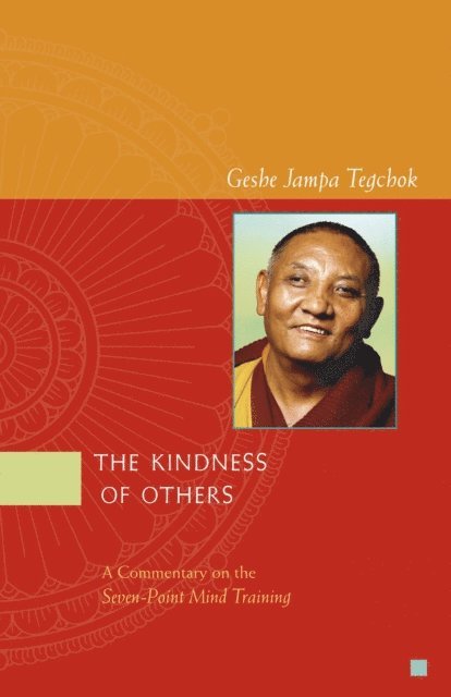 Geshe Jampa Tegchok - Kindness of Others: A Commentary on the Seven-Point Mind Training, E-bok