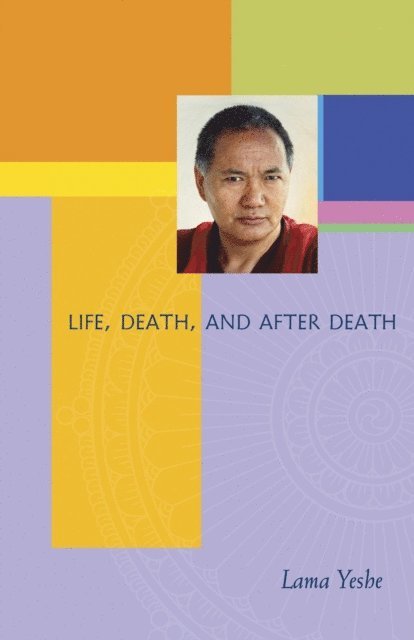 Lama Yeshe - Life, Death and After Death, E-bok