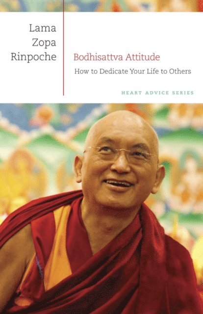 Lama Zopa Rinpoche - Bodhisattva Attitude: How to Dedicate Your Life to Others, E-bok