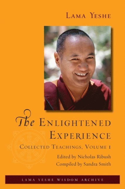Lama Yeshe - Enlightened Experience: Collected Teachings, Volume 1, E-bok