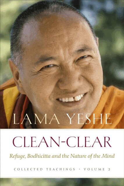 Lama Yeshe - Clean-Clear: Refuge, Bodhicitta and the Nature of the Mind, E-bok