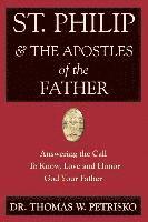 Thomas W. Petrisko - St. Philip & the Apostles of the Father: Answering the Call To Know, Love and Honor God Your Father, Häftad
