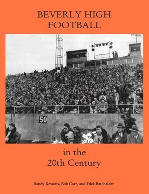 Sandy Kessaris, Bob Carr, Dick Batchelder - Beverly High Football in the 20th Century, Häftad