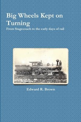 Edward R Brown - Big Wheels Kept on Turning, Häftad