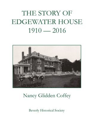 Nancy Glidden Coffey - Story of Edgewater House, 1910-2016, Häftad