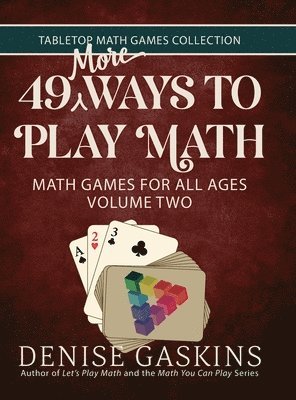 Denise Gaskins - 49 More Ways To Play Math, Inbunden