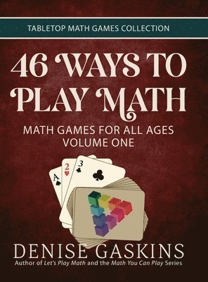 Denise Gaskins - 46 Ways to Play Math, Inbunden