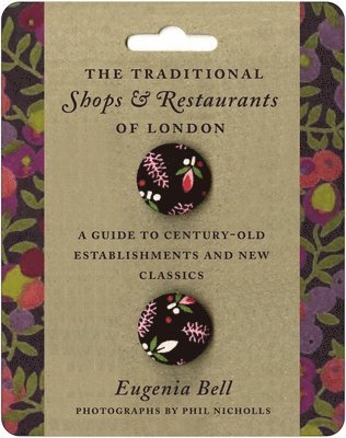Eugenia Bell - The Traditional Shops and Restaurants of London: A Guide to Century-Old Establishments and New Classics, Häftad