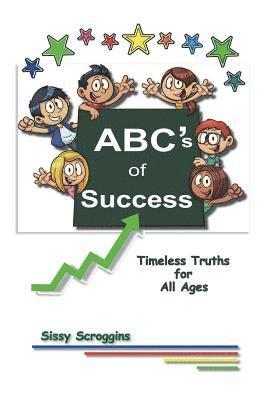 Sissy Scroggins - ABC's of Success: Timeless Truths for All Ages, Inbunden