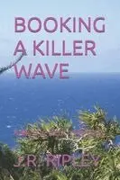 J R Ripley - Booking a Killer Wave, Häftad. Tillgänglighet: Lägg i varukorg