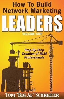 Tom Big Al Schreiter - How To Build Network Marketing Leaders Volume One, Häftad