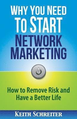 Keith Schreiter - Why You Need to Start Network Marketing, Häftad