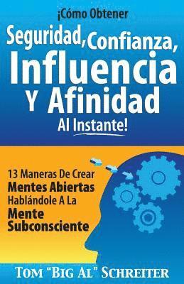 Tom Big Al Schreiter - ¡Cómo Obtener Seguridad, Confianza, Influencia Y Afinidad Al Instante!, Häftad. Tillgänglighet: Lägg i varukorg