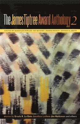 Karen Joy Fowler, Pat Murphy, Debbie Notkin - James Tiptree Award Anthology 2, Häftad