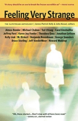James Patrick Kelly, John Kessel - Feeling Very Strange, Häftad. Tillgänglighet: Tillfälligt slut