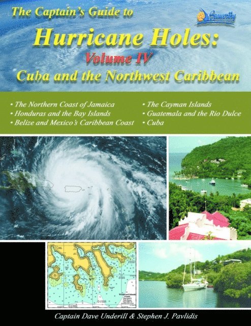 Stephen J Pavlidis, David Underill - Captains Guide to Hurricane Holes - Volume IV - Cuba and the Northwest Caribbean, E-bok