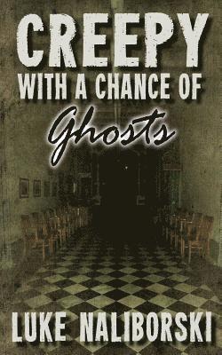 Luke Naliborski - Creepy with a Chance of Ghosts, Häftad
