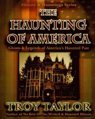 Troy Taylor - Hauntings of America, Häftad