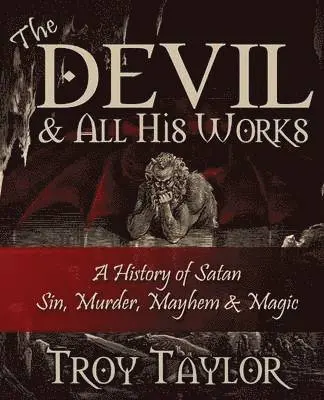 Troy Taylor - Devil and All His Works, Häftad. Tillgänglighet: Lägg i varukorg